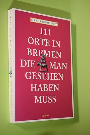 111 Orte in Bremen, die man gesehen haben muss.