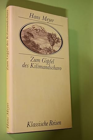 Bild des Verkufers fr Zum Gipfel des Kilimandscharo : ostafrikanische Gletscherfahrten. Hrsg. von Reinhard Escher / Klassische Reisen zum Verkauf von Antiquariat Biebusch