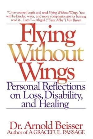 Imagen del vendedor de Flying Without Wings: Personal Reflections on Loss, Disability, and Healing by Beisser, Arnold [Paperback ] a la venta por booksXpress