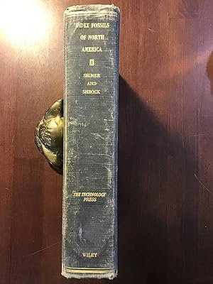 Image du vendeur pour Index Fossils of North America: A New Work Based on the Complete Revision and Reillustration of Grabau and Shimer's North American Index Fossils mis en vente par Shadetree Rare Books