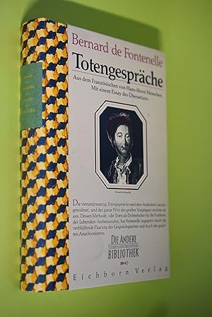 Bild des Verkufers fr Totengesprche. Bernard de Fontenelle. Aus dem Franz. bers., kommentiert und mit Dossier und Nachw. vers. von Hans-Horst Henschen / Die Andere Bibliothek ; Bd. 66 zum Verkauf von Antiquariat Biebusch