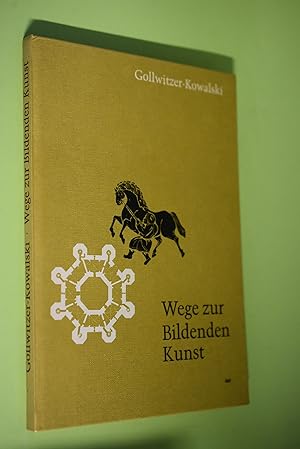 Bild des Verkufers fr Wege zur bildenden Kunst : Von Wesen und Geschichte der Architektur, Plastik, Malerei, Graphik, Umweltgestaltung. Gerhard Gollwitzer ; Klaus Kowalski. [Zeichn.: Walter Schllhammer u. Eberhard Fichter] / [Erziehungswissenschaftliche Bcherei] zum Verkauf von Antiquariat Biebusch