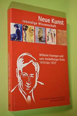 Bild des Verkufers fr Neue Kunst - lebendige Wissenschaft : Wilhelm Fraenger und sein Heidelberger Kreis 1910 bis 1937 ; eine Ausstellung des Kulturamts der Stadt Heidelberg in Zusammenarbeit mit der Wilhelm-Fraenger-Stiftung ; [zur Ausstellung "Neue Kunst - Lebendige Wissenschaft"]. Susanne Himmelheber ; Karl-Ludwig Hofmann zum Verkauf von Antiquariat Biebusch