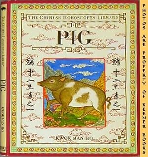 Seller image for PIG: The Chinese Horoscopes Library for sale by Keener Books (Member IOBA)