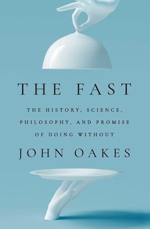 Bild des Verkufers fr Fast : The History, Science, Philosophy, and Promise of Doing Without zum Verkauf von GreatBookPrices