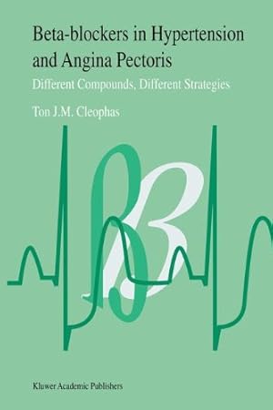 Image du vendeur pour Beta-Blockers in Hypertension and Angina Pectoris: Different Compounds, Different Strategies by Cleophas, Ton J.M. [Paperback ] mis en vente par booksXpress