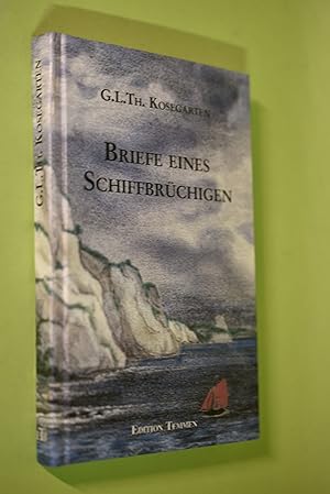 Briefe eines Schiffbrüchigen. Gotthard Ludwig Theobul Kosegarten. Neu hrsg. und kommentiert von K...