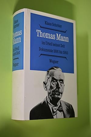 Seller image for Thomas Mann im Urteil seiner Zeit : Dokumente 1891 - 1955. Hrsg. mit e. Nachw. u. Erl. von Klaus Schrter. [Reg.: Hartmut Hitzer] for sale by Antiquariat Biebusch