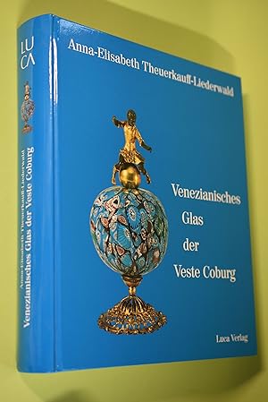 Seller image for Venezianisches Glas der Kunstsammlungen der Veste Coburg : die Sammlung Herzog Alfreds von Sachsen-Coburg und Gotha (1844 - 1900) ; Venedig, A la faon de Venise, Spanien, Mitteleuropa. Kunstsammlungen der Veste Coburg. Anna-Elisabeth Theuerkauff-Liederwald. Mit Beitr. von Johann Karl von Schroeder und Stanislav Ulitzka. [Hrsg. von Joachim Kruse] / Kataloge der Kunstsammlungen der Veste Coburg for sale by Antiquariat Biebusch