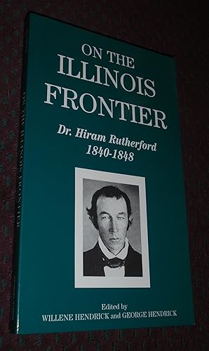 On the Illinois Frontier: Dr. Hiram Rutherford, 1840-1848