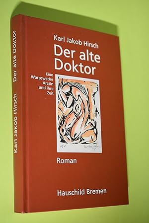 Bild des Verkufers fr Der alte Doktor : Roman ; eine Worpsweder rztin und ihre Zeit. Hrsg. von Helmut Stelljes zum Verkauf von Antiquariat Biebusch