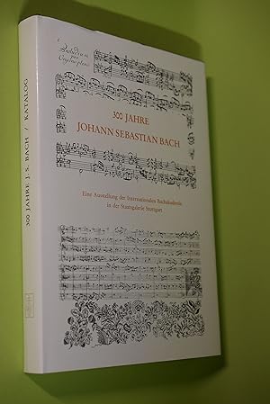 Ausstellungskatalog. 300 Jahre Johann Sebastian Bach [Red. u. Katalog: Ulrich Prinz. Unter Mitarb...