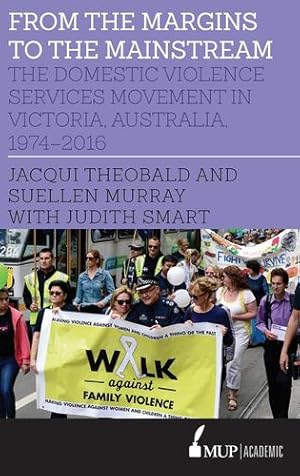 Seller image for From the Margins to the Mainstream: The Domestic Violence Services Movement in Victoria, Australia, 1974-2016 [Paperback ] for sale by booksXpress