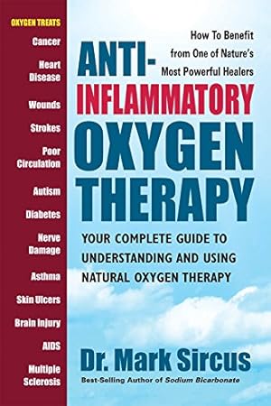 Immagine del venditore per Anti-Inflammatory Oxygen Therapy: Your Complete Guide to Understanding and Using Natural Oxygen Therapy by Sircus, Mark [Paperback ] venduto da booksXpress