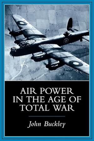 Imagen del vendedor de Air Power in the Age of Total War by Buckley, John J., Buckley, John [Paperback ] a la venta por booksXpress