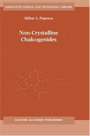 Immagine del venditore per Non-Crystalline Chalcogenicides (Solid-State Science and Technology Library) by Popescu, M.A. [Hardcover ] venduto da booksXpress