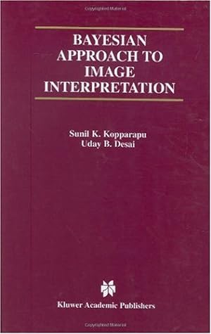 Immagine del venditore per Bayesian Approach to Image Interpretation (The Springer International Series in Engineering and Computer Science) by Kopparapu, Sunil K., Desai, Uday B. [Hardcover ] venduto da booksXpress