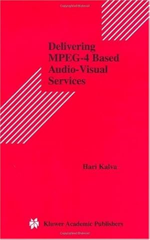Immagine del venditore per Delivering MPEG-4 Based Audio-Visual Services (Multimedia Systems and Applications) by Kalva, Hari [Hardcover ] venduto da booksXpress