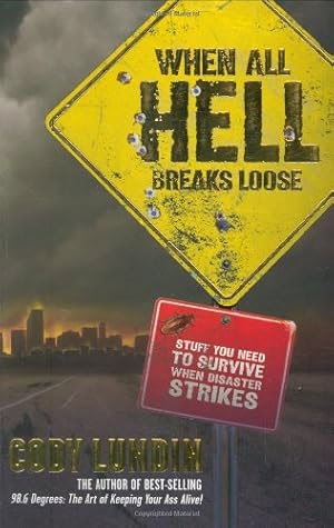 Seller image for When All Hell Breaks Loose: Stuff You Need To Survive When Disaster Strikes by Cody Lundin [Paperback ] for sale by booksXpress