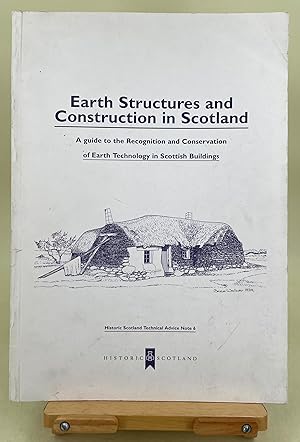 Earth Structures and Construction in Scotland. A guide to the recognition and conservation of ear...