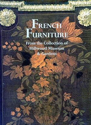 French Furniture from the Collection of Hillwood Museum & Gardens (The Hillwood Collection Series)