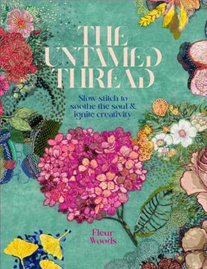 Seller image for Untamed Thread : Slow Stitch to Soothe the Soul and Ignite Creativity for sale by GreatBookPrices