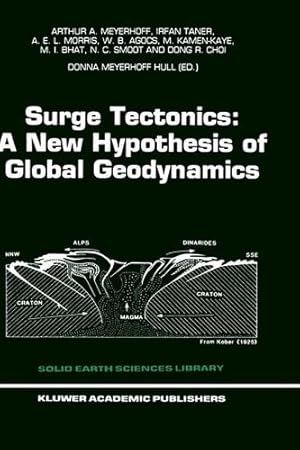 Seller image for Surge Tectonics: A New Hypothesis of Global Geodynamics (Solid Earth Sciences Library) by Meyerhoff, Arthur A., Taner, I., Morris, A.E.L., Agocs, W.B., Kamen-Kaye, M., Bhat, Mohammad I., Smoot, N. Christian, Choi, Dong R. [Hardcover ] for sale by booksXpress