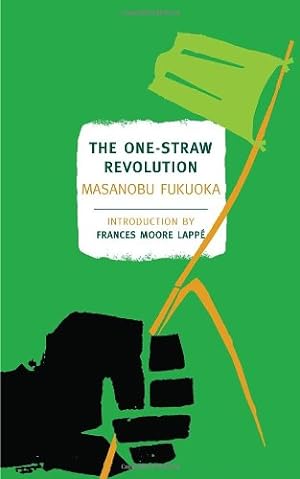 Image du vendeur pour The One-Straw Revolution: An Introduction to Natural Farming (New York Review Books Classics) by Fukuoka, Masanobu [Paperback ] mis en vente par booksXpress