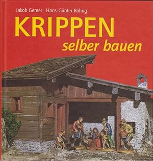 Krippen selber bauen : vom schlichten Stall zur romantischen Ruine ; [Ideen, Techniken, Beispiele...