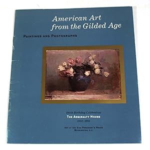 American Art from the Gilded Age: Paintings and Photographs. 100th Birthday Celebration, the Admi...