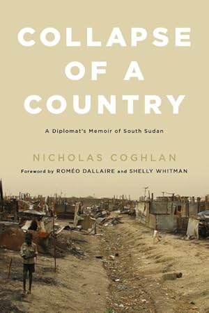 Bild des Verkufers fr Collapse of a Country : A Diplomat's Memoir of South Sudan zum Verkauf von GreatBookPrices