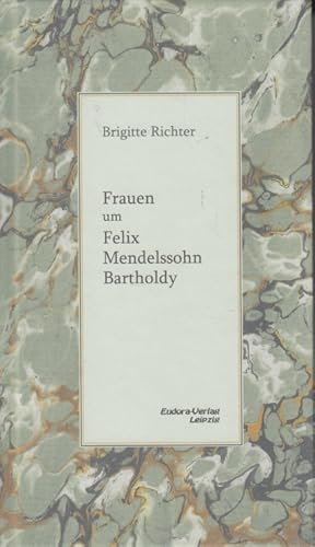 Seller image for Frauen um Felix Mendelssohn Bartholdy In biografischen Skizzen mit Ihren Portrts und der Wiedergabe einiger Originaldokumente for sale by Leipziger Antiquariat