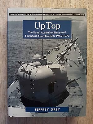 Up Top : The Royal Australian Navy and Southeast Asian Conflicts 1955-1972