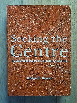 Bild des Verkufers fr Seeking the Centre : The Australian Desert in Literature, Art and Film zum Verkauf von masted books