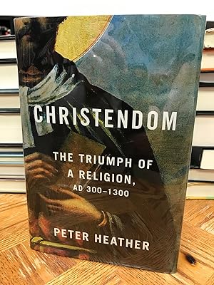Christendom: The Triumph of a Religion, AD 300-1300