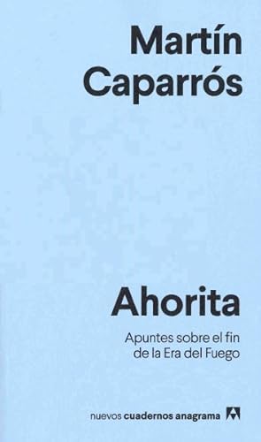 Imagen del vendedor de Ahorita / Right Now : Apuntes sobre el fin de la era del fuego / Notes About the End of the Era of Fire -Language: spanish a la venta por GreatBookPrices