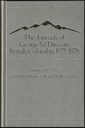 The Journals of George M. Dawson: British Columbia, 1875-1878 (First Edition, 2 Volumes)