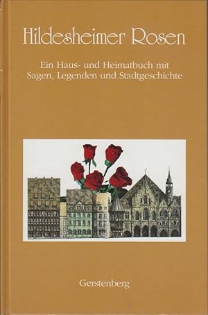 Hildesheimer Rosen : ein Haus- und Heimatbuch mit Sagen, Legenden und Stadtgeschichte