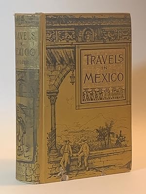 Travels in Mexico and Life Among the Mexicans