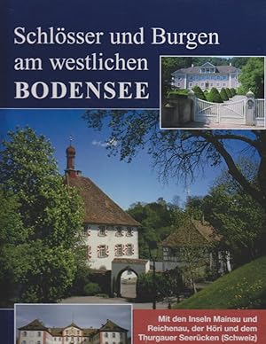 Bild des Verkufers fr Schlsser und Burgen am westlichen Bodensee : [mit den Inseln Mainau und Reichenau, der Hri und dem Thurgauer Seercken (Schweiz)] Michael Losse. In Zusammenarbeit mit Ilga Koch zum Verkauf von Bcher bei den 7 Bergen