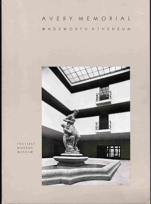 Seller image for Avery Memorial Wadsworth Atheneum. The First Modern Museum. for sale by Mount Hope Books