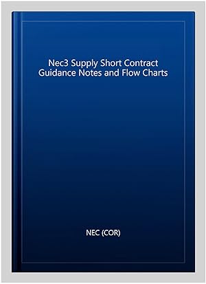 Seller image for Nec3 Supply Short Contract Guidance Notes and Flow Charts for sale by GreatBookPrices