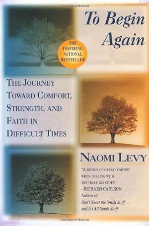 Seller image for To Begin Again: The Journey Toward Comfort, Strength, and Faith in Difficult Times by Levy, Naomi [Paperback ] for sale by booksXpress