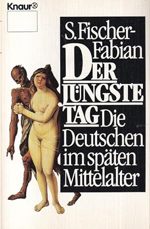 Bild des Verkufers fr Der Jngste Tag : Die Deutschen im spten Mittelalter. S. Fischer-Fabian / Knaur ; 3888 zum Verkauf von Versandantiquariat Nussbaum
