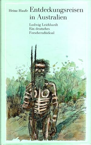 Bild des Verkufers fr Entdeckungsreisen in Australien : Ludwig Leichhardt - Ein deutsches Forscherschicksal [Mit 28 Ill. von Manfred Butzmann] zum Verkauf von Versandantiquariat Nussbaum