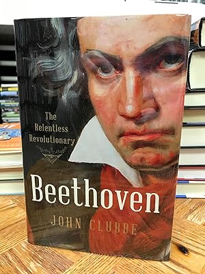 Beethoven: The Relentless Revolutionary