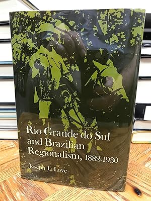 Rio Grande do Sul and Brazilian Regionalism 1882-1930