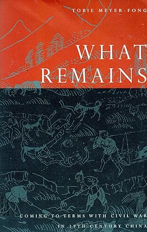 What Remains: Coming to Terms with Civil War in 19th Century China