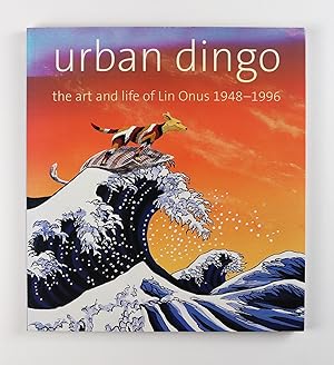 Urban Dingo the art and life of Lin Onus 1948-1996