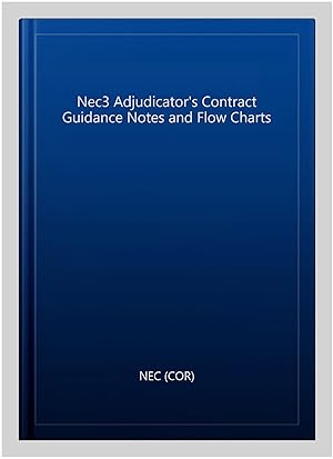 Seller image for Nec3 Adjudicator's Contract Guidance Notes and Flow Charts for sale by GreatBookPrices